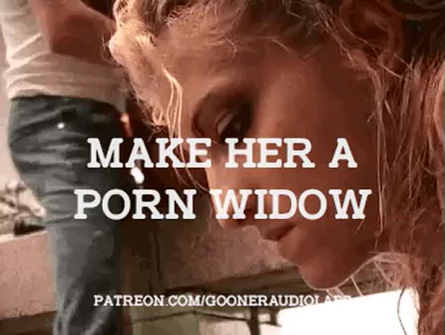 Make her a Porn widow.