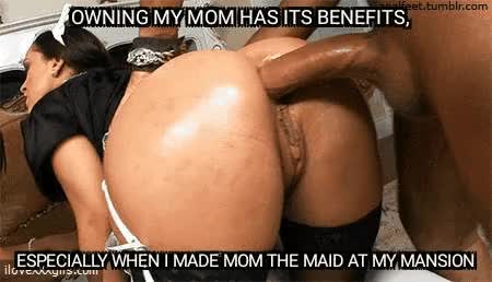 Mom is the maid