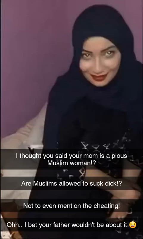 I thought you said your mom is a pious Muslim