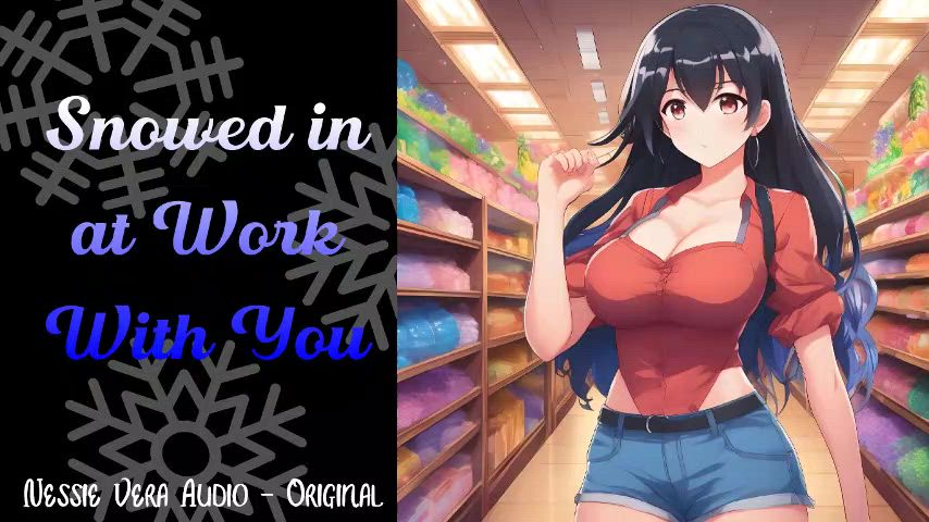 NEW AUDIO!! Snowed In at Work With You