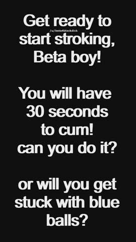 30 seconds to cum. If you fail, you have to wait 24 hours to try again. Can you do
