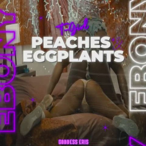Ebony Tgirl Peaches & Eggplant Part 4