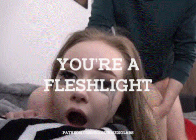 You're a fleshlight.