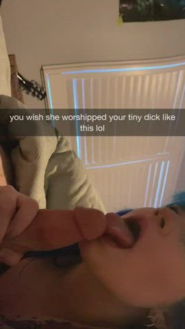 She doesn't even wanna be near your dick :)