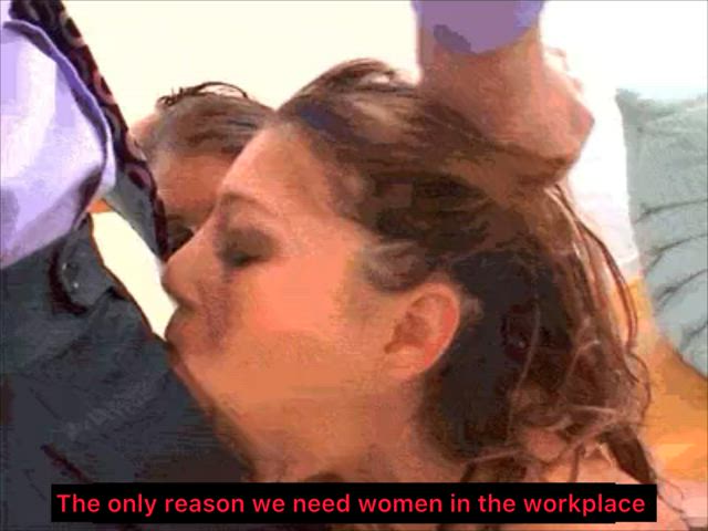 A women’s role in the workplace is to satisfy their male co workers.