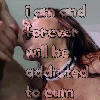 Addicted to cum