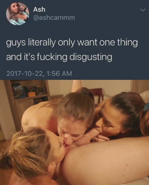 You're right, we DO only want one thing and it IS fucking disgusting