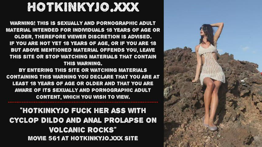 Hotkinkyjo fuck her ass with cyclop dildo and anal prolapse on volcanic rocks