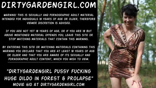 Dirtygardengirl dirty pussy fucking with huge dildo in forest & prolapse