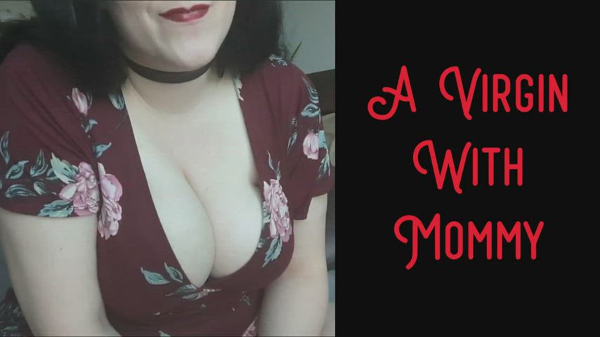 NEW VIDEO!! A Virgin With Mommy