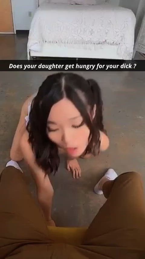 Does your daughter get hungry for your dick ?