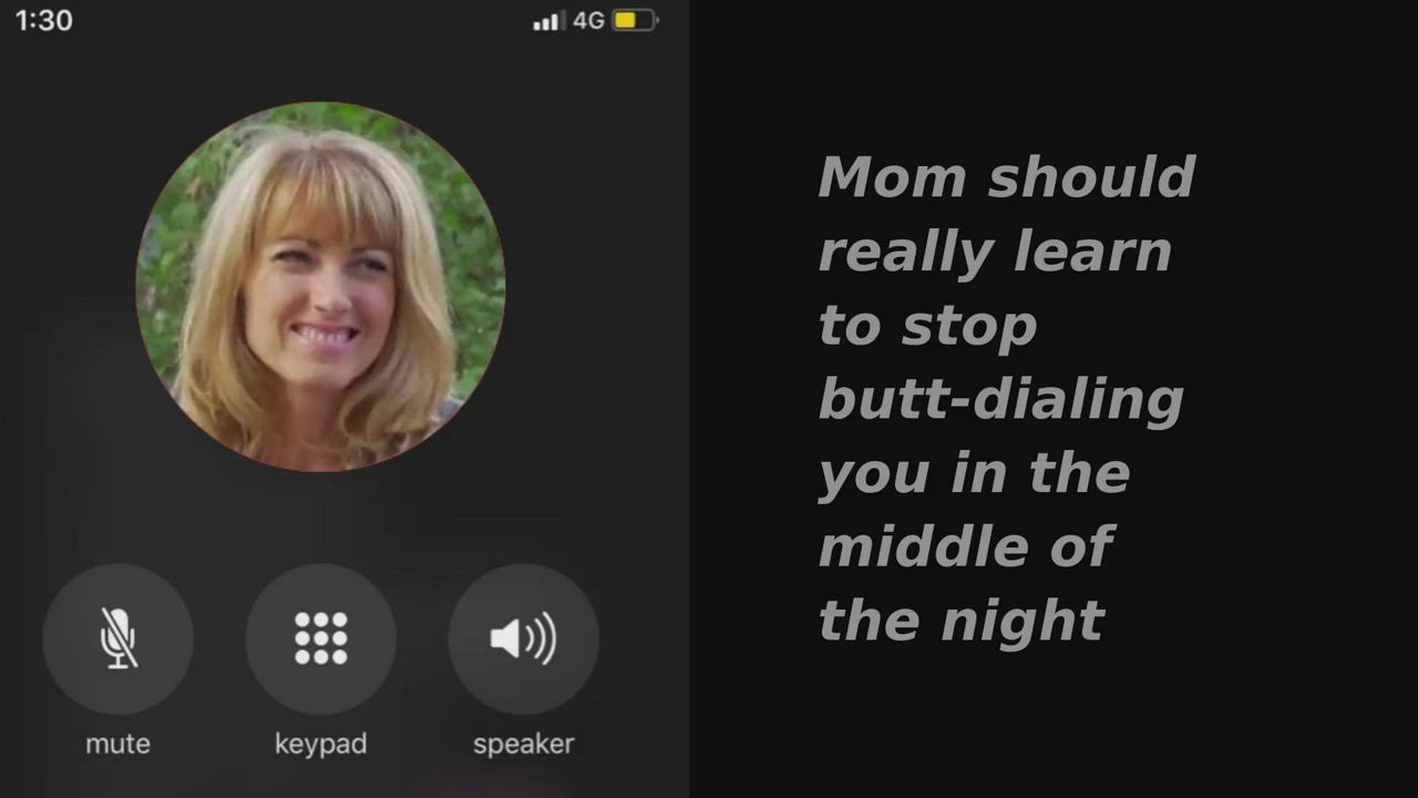 Mom's butt-dialed you in the middle of the night again!
