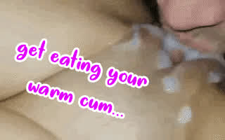 Feel you own warm cum over that pussy..