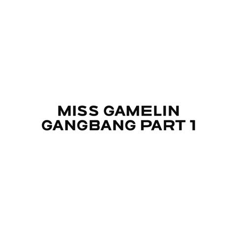 Miss Gamelin Gangbang part 1 Out NOW!! a full hour of hot content!! you don't wanna