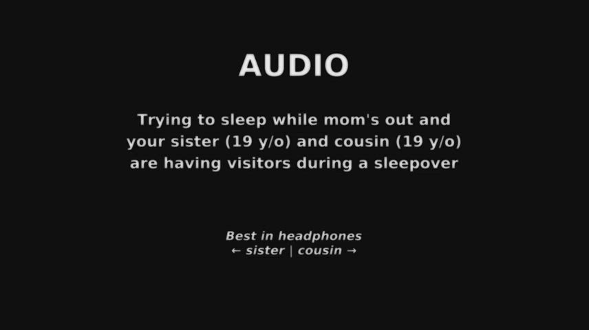(Audio) Trying to sleep while your sister and cousin are having some macho visitors