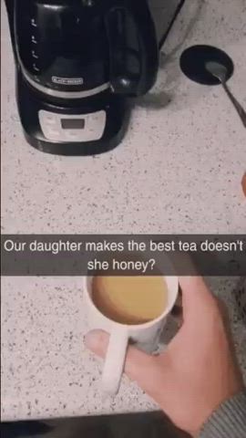 Our daughter makes the best tea