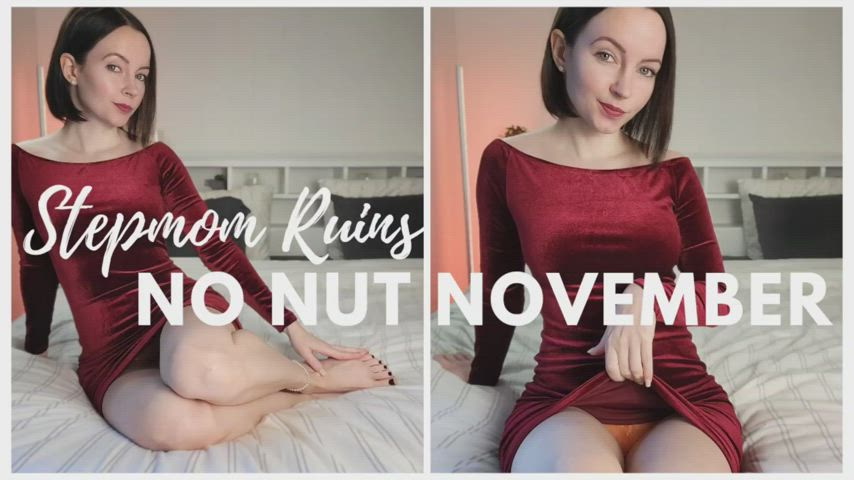 "Stepmom Ruins No Nut November" is quite the challenge. Try it. Just the