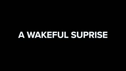 A Wakeful Suprise