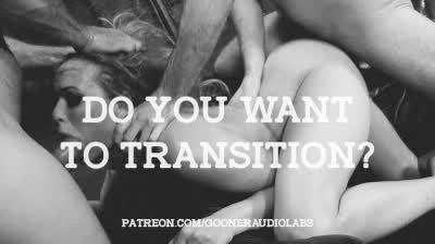 Do you want to transition?