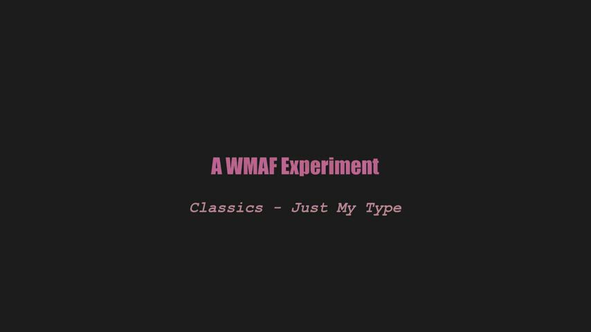 A wmaf experiment - classics - Just My Type (splitscreen PMV)