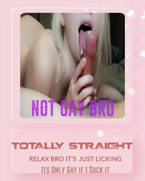 Its Just LICKING BRO , Your're still Straight