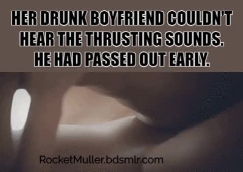 Her boyfriend was snoring off his hangover, so he couldn't hear his girlfriend getting