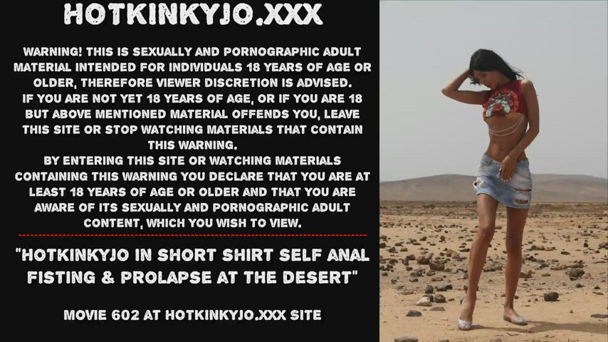 Hotkinkyjo in short shirt self anal fisting &amp; prolapse at the desert