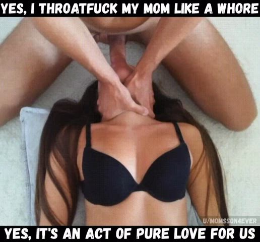 Idc what anyone says, I feel nothing but pure love when I fuck my mom's throat 😍🥰