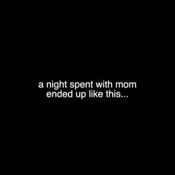 A Night Spent With Mom