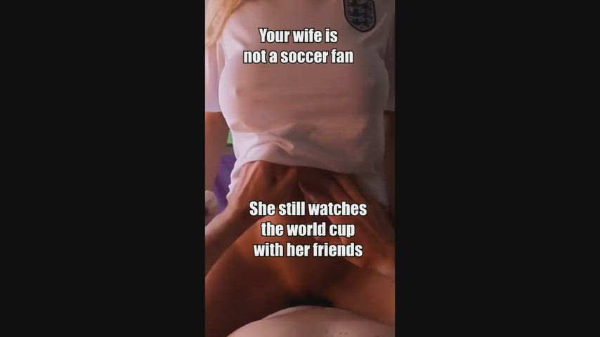 Your wife doesn't like soccer