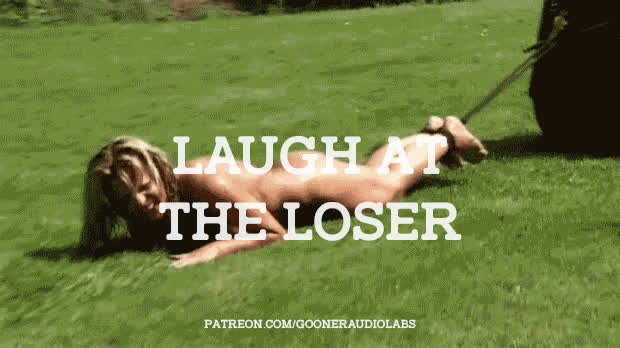 Laugh at the loser.