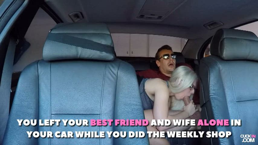 You leave your wife in the car with your best friend