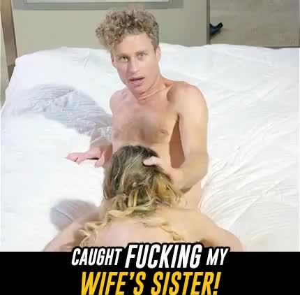 Caught Fucking My Wife's Sister
