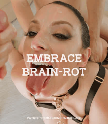 Embrace brain-rot.