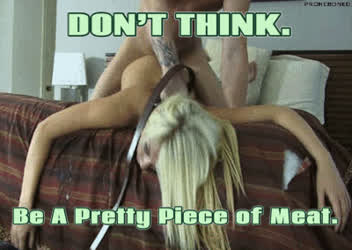 Be A Pretty Piece Of Meat