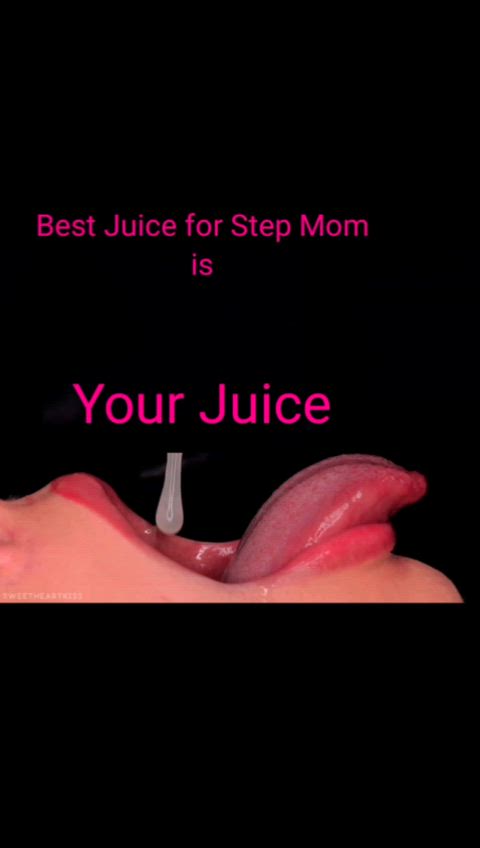 Step Mom I found new juice for you but it's only between us