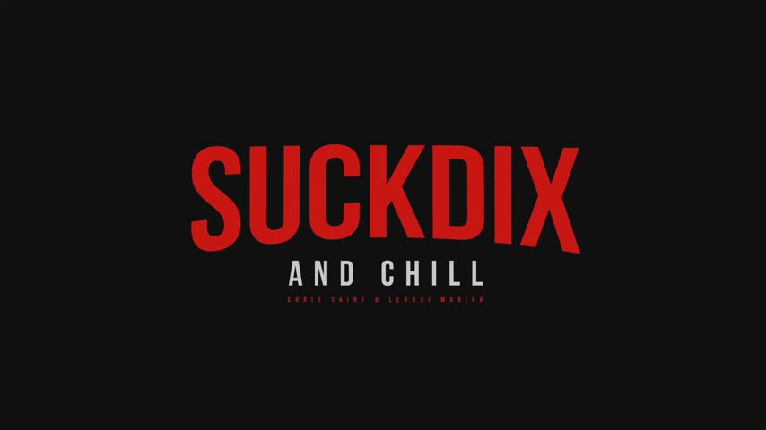 Suckdix & Chill? 😅