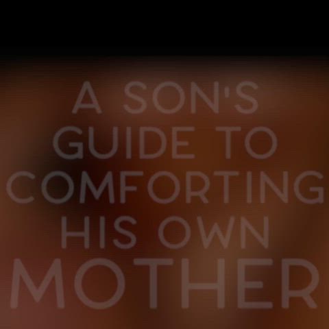 A Son’s Guide to Comforting His Own Mother