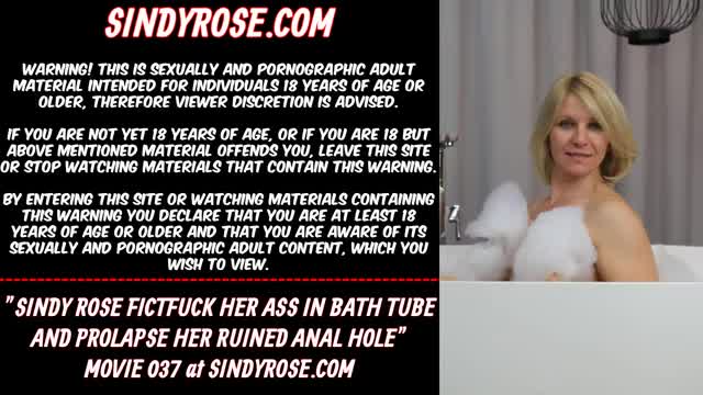 Sindy Rose fistfuck her ass in bath tube and prolapse her ruined anal hole