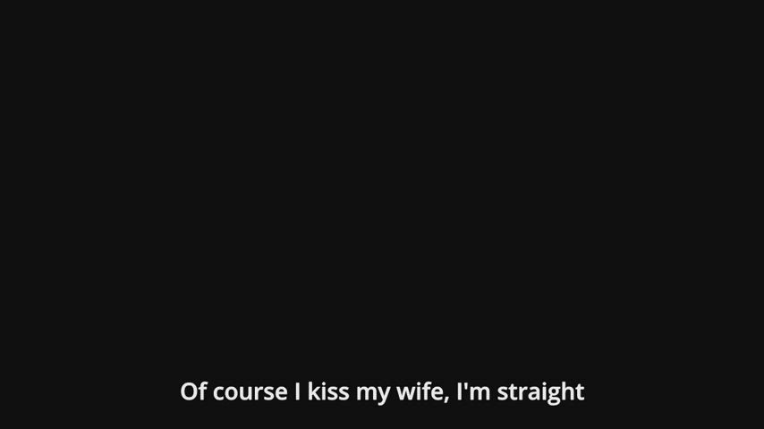 Kissing your wife is 100% straight