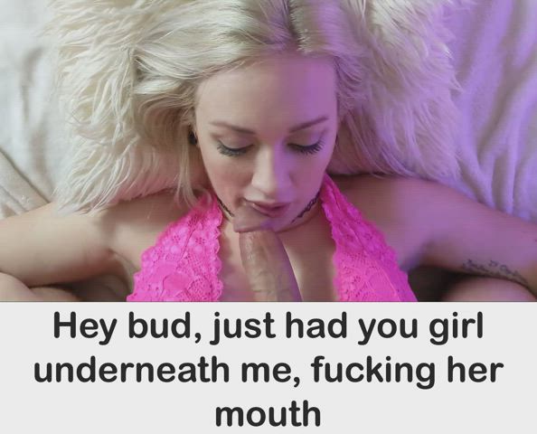 Thank for letting me fuck her mouth