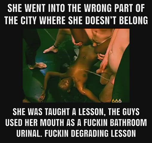 She went into the wrong part of town and was taught a fuckin lesson. She ended up