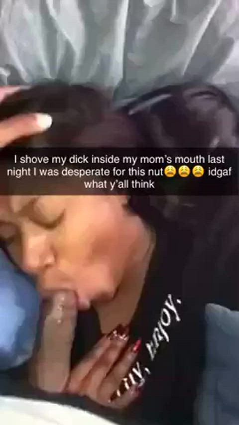 Fuck mom, I need to nut! Let me use you mouth real quick 