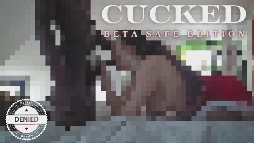 beta cucks only get to watch us totally pixelated!