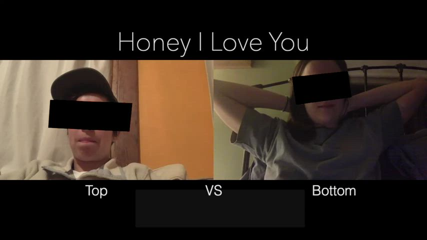 Playing Honey I Love You - Top VS Bottom [G Rated / SFW!]