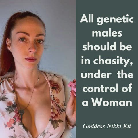 All genetic males (those with an XY set of sex chromosomes) belong locked in chastity.