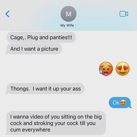 When I tell him to send a video, he better listen!