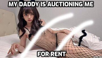 Daddy is auctioning me and I'm pissed(she's 18+)