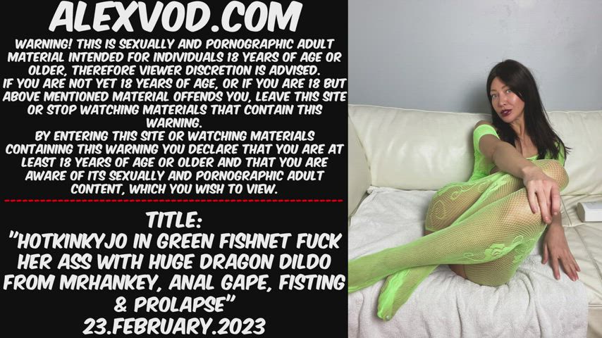 Hotkinkyjo in green fishnet fuck her ass with huge dragon dildo from mrhankey, anal