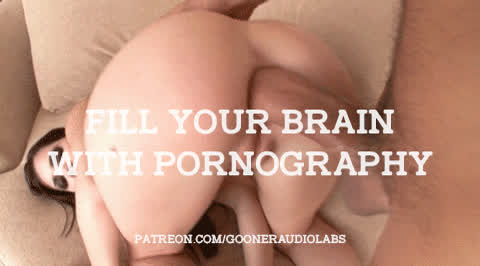 Fill your brain with Pornography.